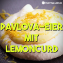 Pavlova- Eier mit Lemon Curd