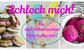 Ice, ice, Baby! 10 erfrischende Eisrezepte ohne Eismaschine