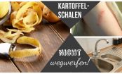 Sooo praktisch: Was ihr alles mit KARTOFFELSCHALEN machen könnt