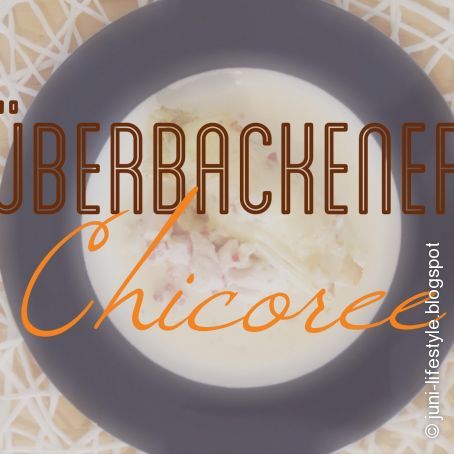 Überbackener Chicoree